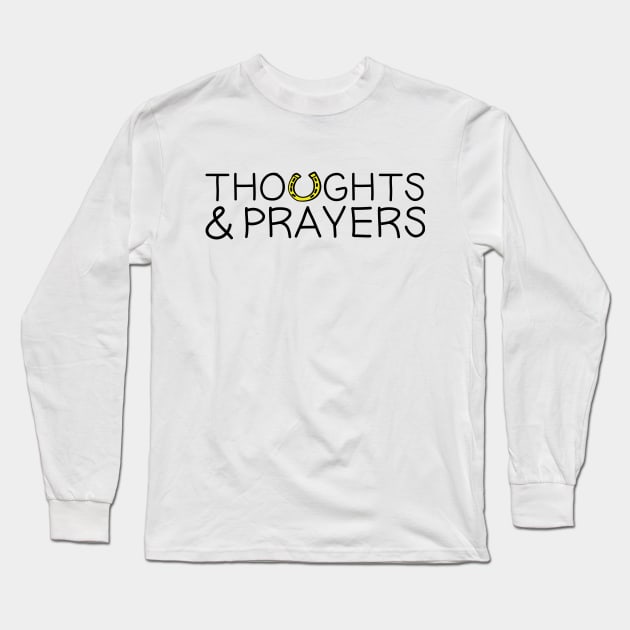 Thoughts & Prayers Long Sleeve T-Shirt by InsomniackDesigns